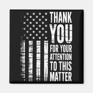 Thank You For Your Attention To This American Flag Magnet