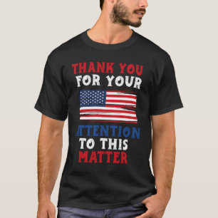 Thank You For Your Attention To This Matte T-Shirt