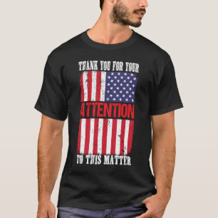 Thank You For Your Attention To This Matter  T-Shirt