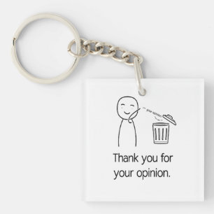 Thank You For Your Opinion — Funny Trash Throwaway Keychain