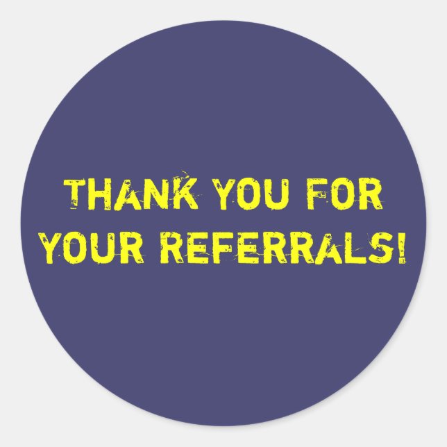 Thank You For Your Referrals! Classic Round Sticker (Front)