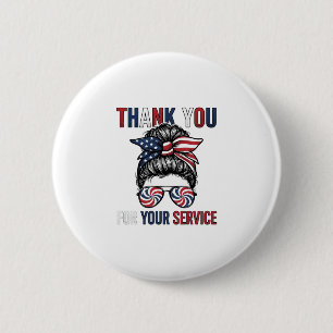 Thank You For Your Service Patriotic Messy Bun Shi 2 Inch Round Button