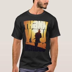 Thank You Heroes  6 T-Shirt
