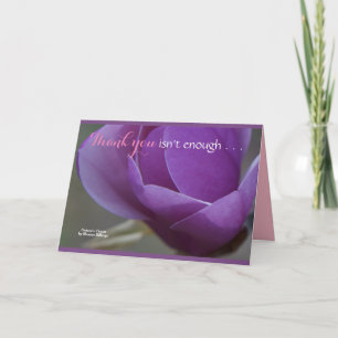 "Thank You Isn't Enough" Greeting Card