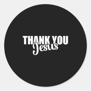 Thank You Jesus Faith Based Christian Bible Gospel Classic Round Sticker