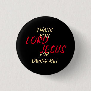 “Thank You LORD JESUS For Saving Me” Black 1 Inch Round Button
