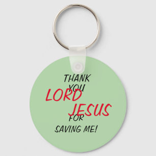 “Thank You LORD JESUS For Saving Me!” Green Keychain