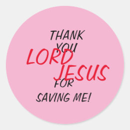 “Thank You LORD JESUS For Saving Me!” Pink Classic Round Sticker