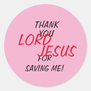 “Thank You LORD JESUS For Saving Me!” Pink  Classic Round Sticker