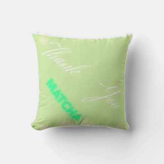 " Thank you , matcha" Throw Pillow