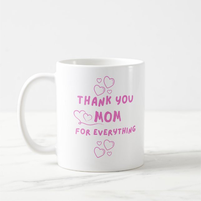 Thank You Mom For Everything Coffee Mug (Left)