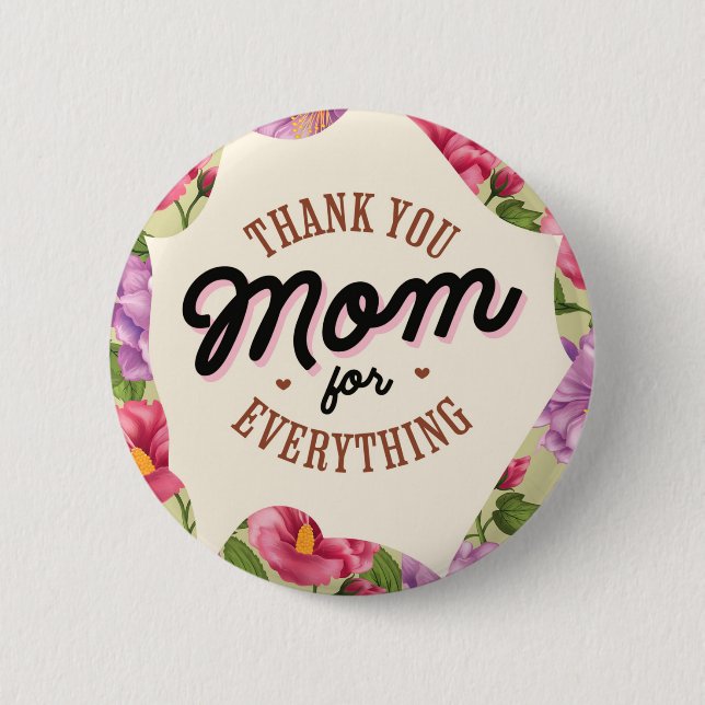 Thank You Mom for Everything Mother's Day Greeting 2 Inch Round Button (Front)
