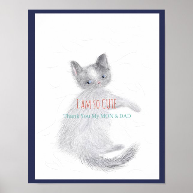Thank you my MON & DAD - I am so cute -CatPoster Poster (Front)