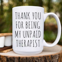 Thank You My Unpaid Therapist / funny work Bestie