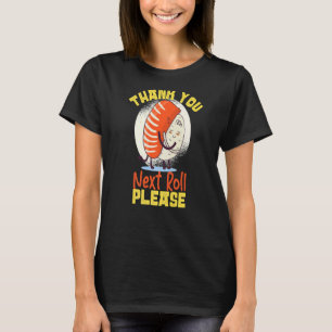 Thank You  Next Roll Please Sushi T-Shirt