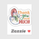 Thank You Snow Much Christmas Snowman<br><div class="desc">Stickers
Thank You Snow Much Christmas Snowman
Customizable /Unique</div>