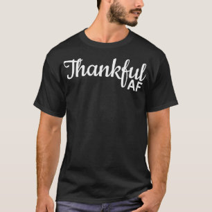 Thankful AF Thanksgiving for men T-Shirt
