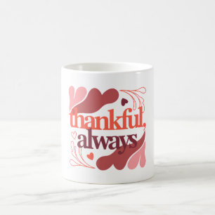 Thankful, Always – Valentine's Day Quote Coffee Mug