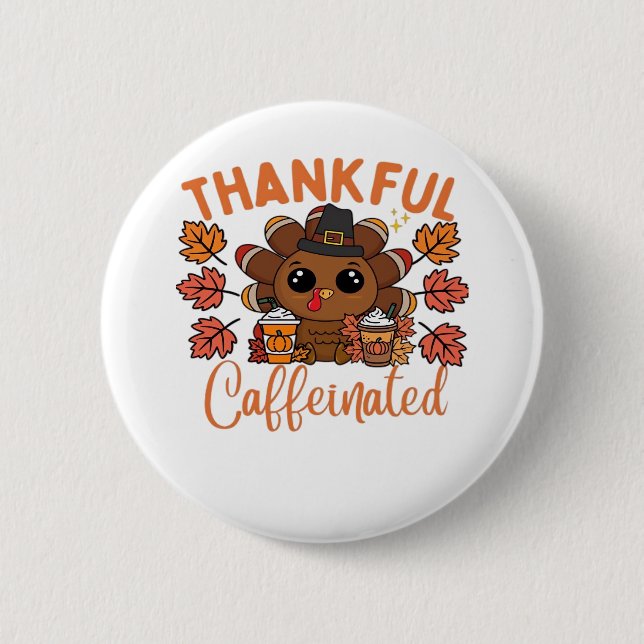 Thankful And Caffeinated Funny Thanksgiving Coffee 2 Inch Round Button (Front)