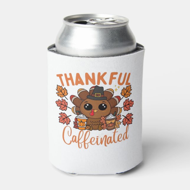 Thankful And Caffeinated Funny Thanksgiving Coffee Can Cooler (Can Front)
