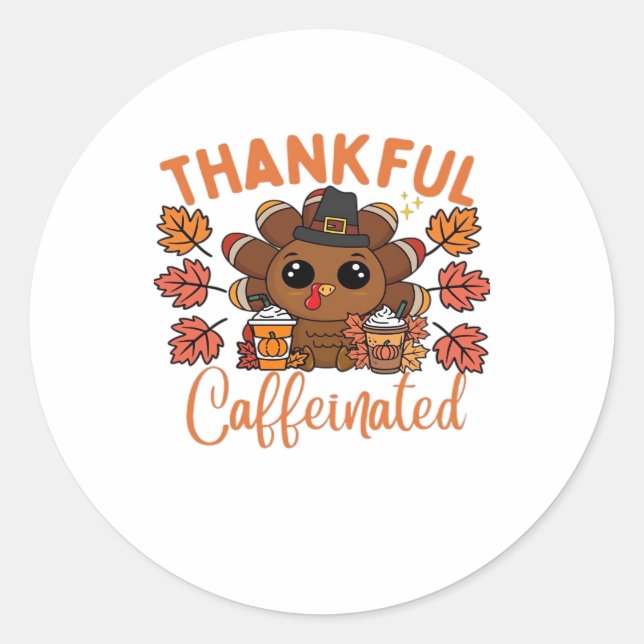 Thankful And Caffeinated Funny Thanksgiving Coffee Classic Round Sticker (Front)