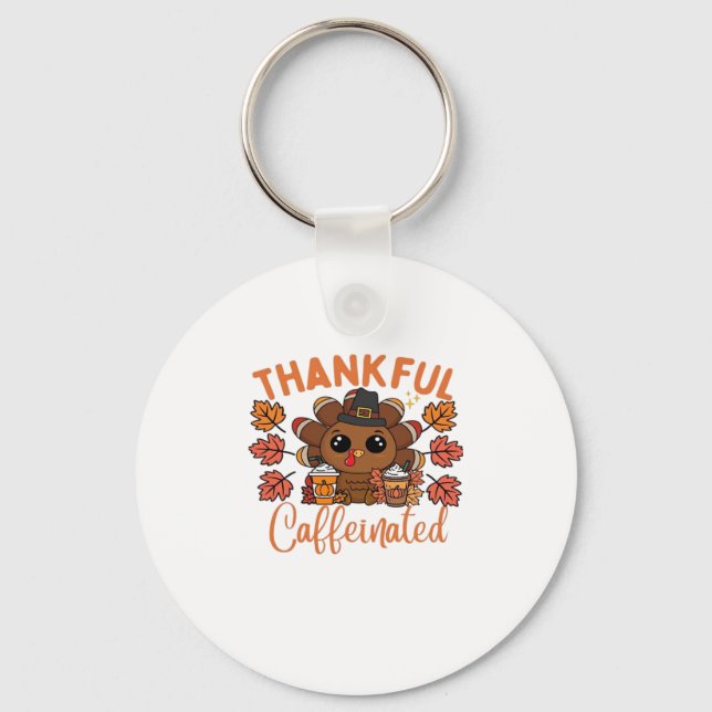 Thankful And Caffeinated Funny Thanksgiving Coffee Keychain (Front)