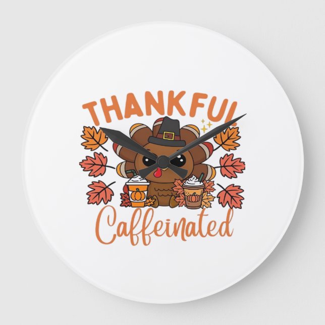 Thankful And Caffeinated Funny Thanksgiving Coffee Large Clock (Front)