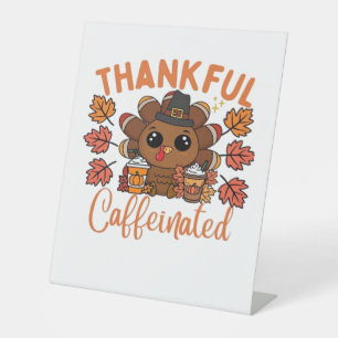 Thankful And Caffeinated Funny Thanksgiving Coffee Pedestal Sign