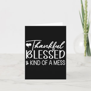 Thankful Blessed And Kind Of A Mess Funny Fall Card