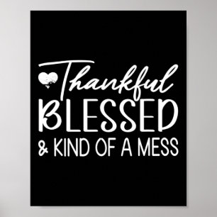 Thankful Blessed and Kind of a Mess Funny Fall  Poster