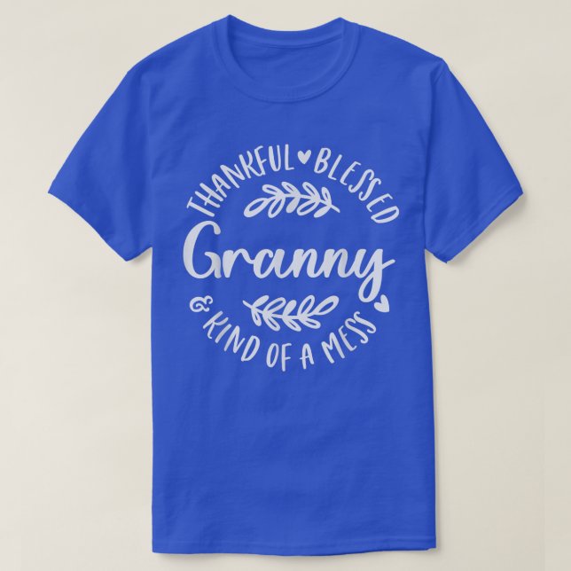 Thankful Blessed And Kind Of A Mess Granny Thanksg T-Shirt (Design Front)
