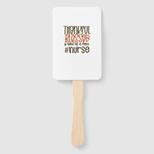 Thankful Blessed And Kind Of A Mess Nurse Thanksgi Hand Fan
