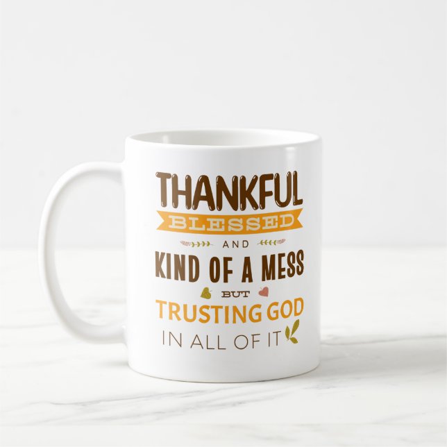 Thankful Blessed And Kind Of A Mess Thanksgiving Coffee Mug (Left)