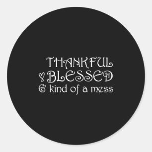 Thankful Blessed Kind Of A Mess Thanksgiving Motiv Classic Round Sticker