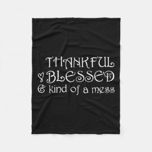 Thankful Blessed Kind Of A Mess Thanksgiving Motiv Fleece Blanket