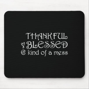 Thankful Blessed Kind Of A Mess Thanksgiving Motiv Mouse Pad