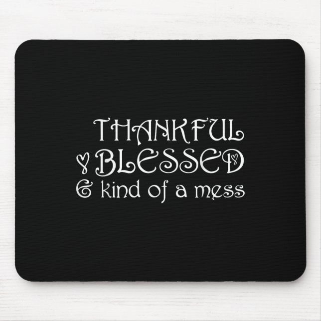 Thankful Blessed Kind Of A Mess Thanksgiving Motiv Mouse Pad (Front)