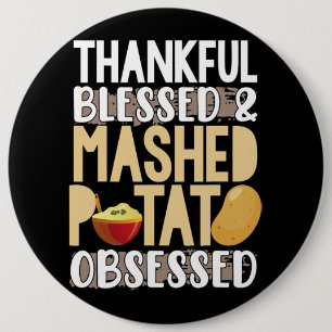 Thankful Blessed Mashed Potato Obsessed 6 Inch Round Button