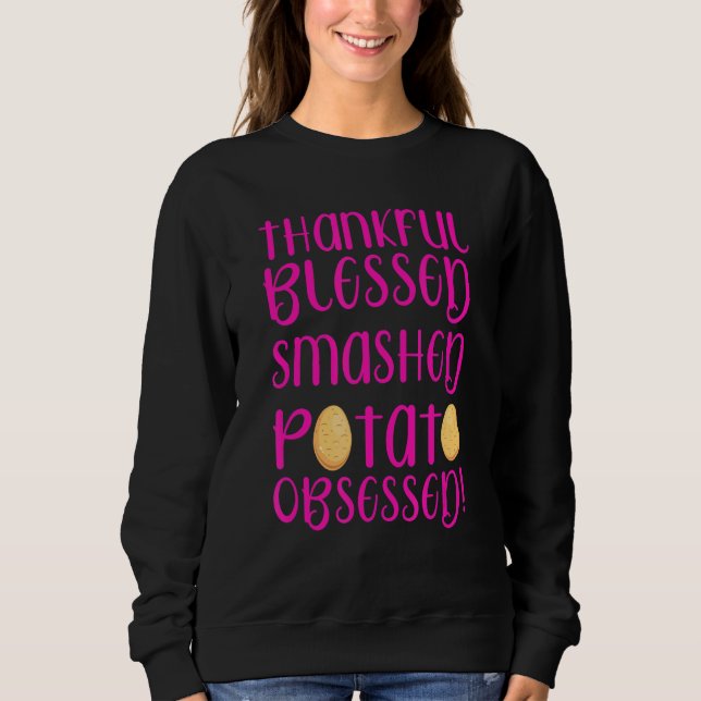 Thankful Blessed Mashed Potato Obsessed  Thanksgiv Sweatshirt (Front)