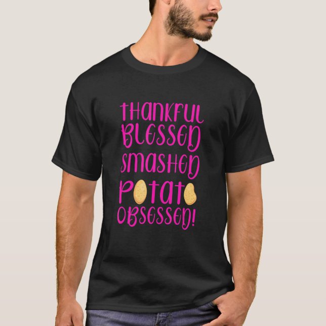 Thankful Blessed Mashed Potato Obsessed  Thanksgiv T-Shirt (Front)