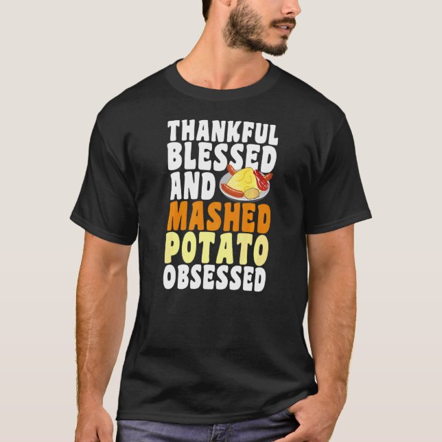Thankful Blessed Mashed Potato Obsessed Thanksgivi T-Shirt (Front)