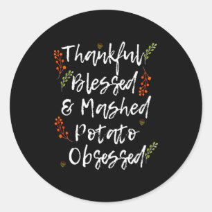 Thankful Blessed Mashed Tato Obsessed Thanksgiving Classic Round Sticker