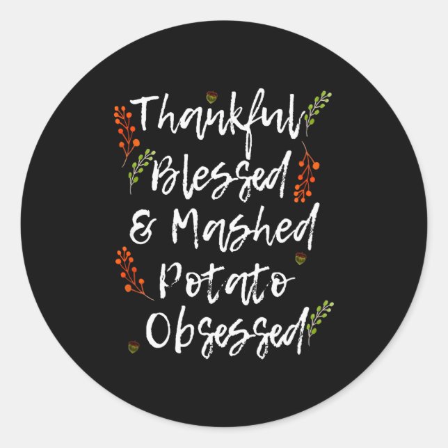 Thankful Blessed Mashed Tato Obsessed Thanksgiving Classic Round Sticker (Front)