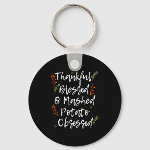Thankful Blessed Mashed Tato Obsessed Thanksgiving Keychain