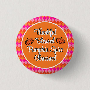Thankful Blessed Pumpkin Spice Obsessed Pink 1 Inch Round Button