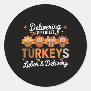 Thankful Delivering The Cutest Turkey Labour And D Classic Round Sticker