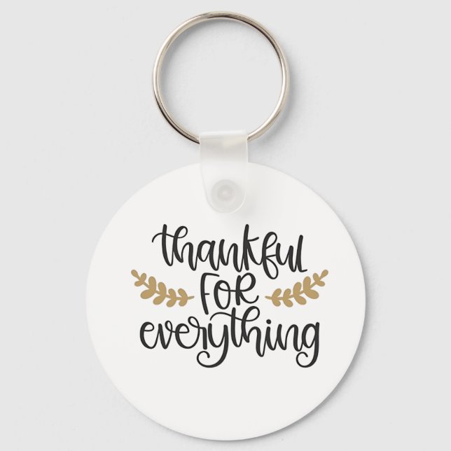 Thankful for Everything Thanksgiving Funny  Keychain (Front)