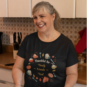 Thankful for Family Friends & Food Thanksgiving  T-Shirt