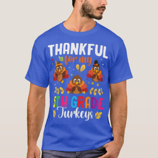 Thankful For My 5th Grade Turkeys Teacher Thanksgi T-Shirt
