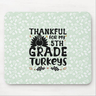 Thankful For My 5th Grade Turkeys - Thanksgiving Mouse Pad